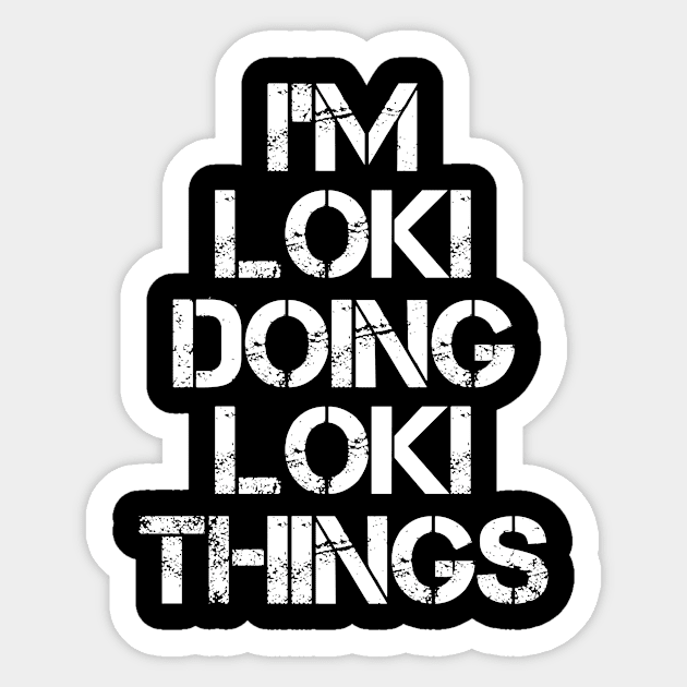 Loki Name T Shirt - Loki Doing Loki Things Sticker by Skyrick1